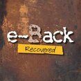 E-BACK "Recovered"