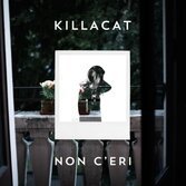 Killacat, guarda qui il nuovo video Non c'eri