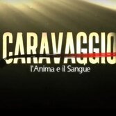 "Caravaggio - L'anima e il sangue"