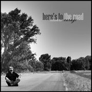 Here's To The Road