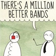 There's a million better bands