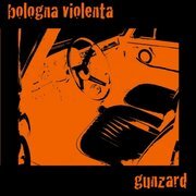 Split BOLOGNA VIOLENTA / Gunzard