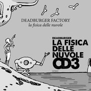 La fisica delle nuvole - CD3 - DEADBURGER