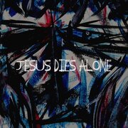 Jesus Dies Alone