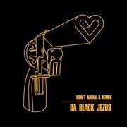 Don't mean a remix