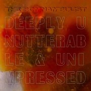 Deeply Unutterable & Unimpressed - single