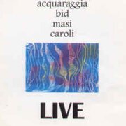 ACQUARAGGIA MASI BID CAROLI live