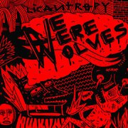 WE WERE WOLVES