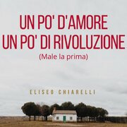 Un po' d'amore un po' di rivoluzione (Male la prima)