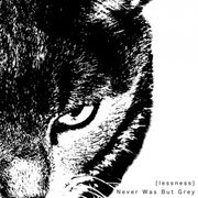 Never Was But Grey
