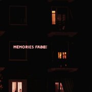 MEMORIES FADE