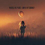 Where's The Place I Saw In My Dreams?