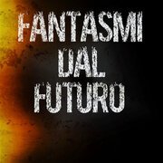Fantasmi dal Futuro
