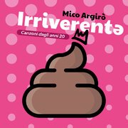 Irriverentə - Canzoni dagli anni 20
