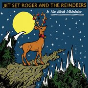 Jet Set Roger & the reindeers – In the bleak midwinter
