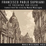 Francesco Paolo Supriani: 12 Toccatas for Cello, Transcribed for Viola by Marco Misciagna
