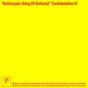“Action pain-thing (IV Sinfonia)” Confabulation #1