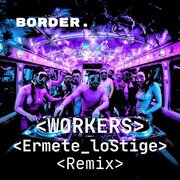 Workers - Ermete Lo Stige Remix