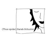 (Thus spoke) Sarah Schuster