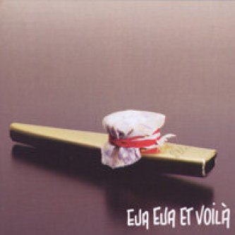 Eua eua et voilà