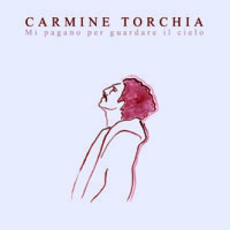 Copertina dell'album Mi pagano per guardare il cielo, di Carmine Torchia