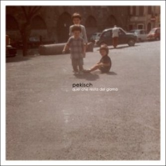 Copertina dell'album Quel che resta del giorno, di Pekisch