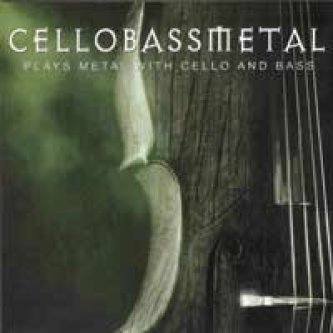 Copertina dell'album CELLOBASSMETAL plays metal with cello and bass, di cellobassmetal