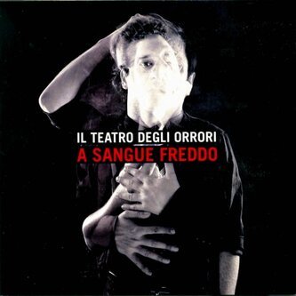 Copertina dell'album A sangue freddo, di Il Teatro Degli Orrori
