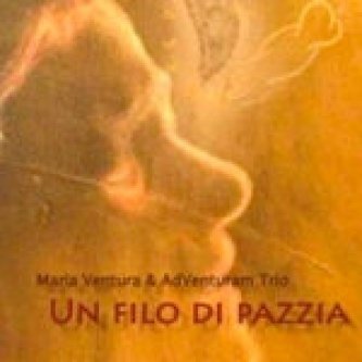 Copertina dell'album Un filo di pazzia, di Maria Ventura e AdVenturam Trio
