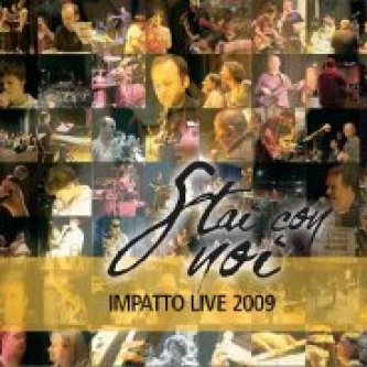 Stai Con Noi - Impatto Live 2009