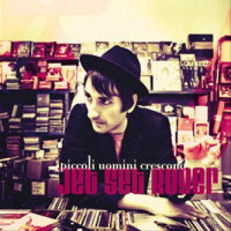 Copertina dell'album Piccoli uomini crescono, di Jet Set Roger