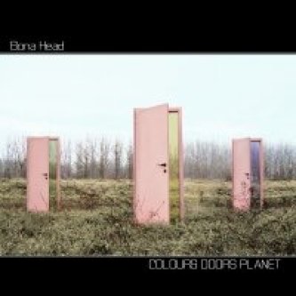 Copertina dell'album Colours Doors Planet, di Bona Head