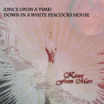 (once upon a time) Down in a White Peacocks House