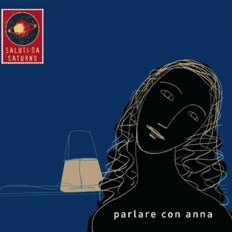 Copertina dell'album Parlare con Anna, di Saluti da Saturno