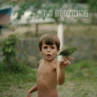 Two Bit Dezperados