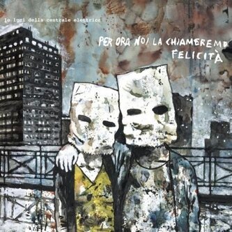 Copertina dell'album Per ora noi la chiameremo felicità, di Le luci della centrale elettrica