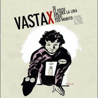 Copertina dell'album Se ci fosse ancora la lira sarei tuo marito , di VASTAX