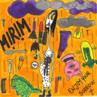 Copertina dell'album Enjoy your sorrow, di M!R!M