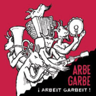 Arbeit Garbeit!
