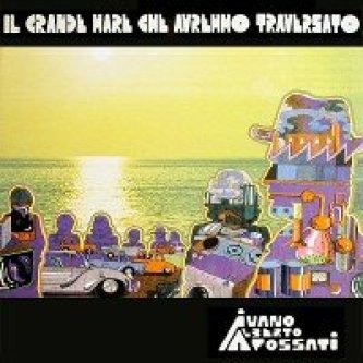 Copertina dell'album Il grande mare che avremmo traversato, di Ivano Fossati