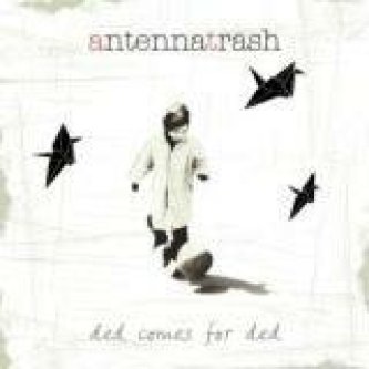Copertina dell'album Ded comes for Ded, di Antenna Trash