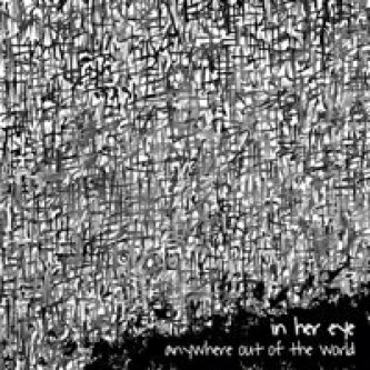 Copertina dell'album Anywhere Out Of The World, di In Her Eye