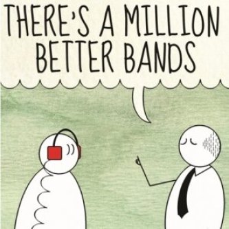 There's a million better bands