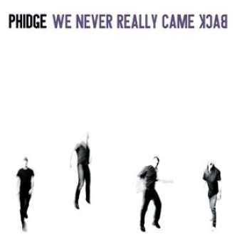 We never Really Came Back