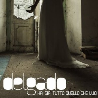 Copertina dell'album Hai già tutto quello che vuoi, di Delgado