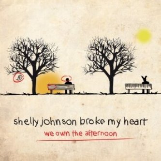 Copertina dell'album We Own The Afternoon, di Shelly Johnson Broke My Heart