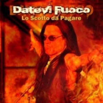 Datevi fuoco (lo Scotto da pagare)