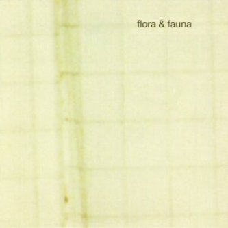 Copertina dell'album Flora&Fauna, di flora&fauna