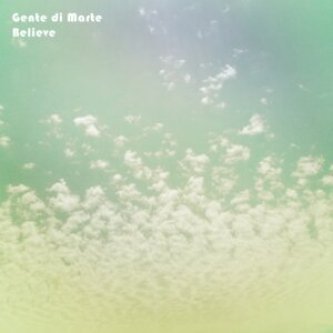 Copertina dell'album Believe, di Gente di Marte