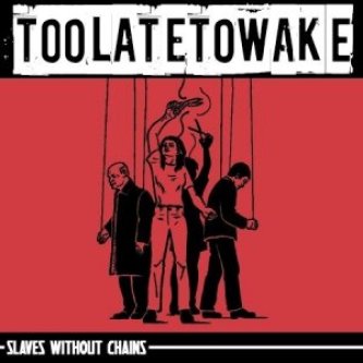 Copertina dell'album Slaves Without Chains, di Too Late To Wake
